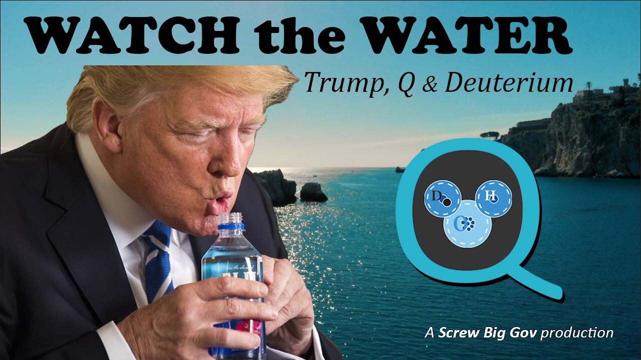 WATCH the WATER… Trump, Q & Deuterium