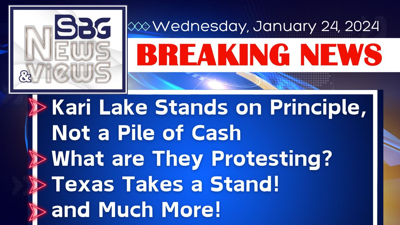 1.24.24 | Kari Lake Stands on Principle, Not a Pile of Cash | What are They Protesting? | Texas Takes a Stand!