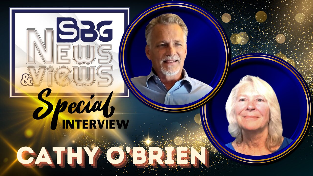 12.27.2023:  SBG NEWS & VIEWS SPECIAL INTERVIEW WITH CATHY O'BRIEN