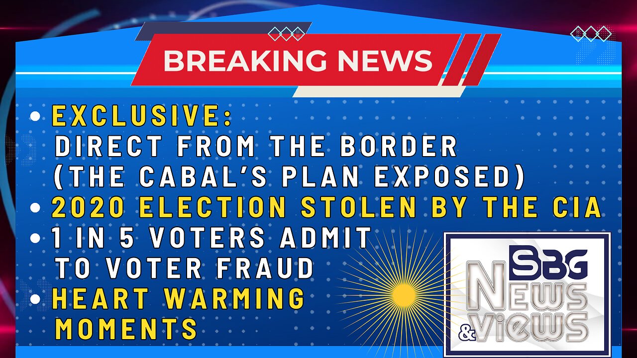 12.13.2023:  EXCLUSIVE: DIRECT FROM THE BORDER, THE CABAL'S PLAN EXPOSED | 2020 ELECTION STOLEN BY THE CIA