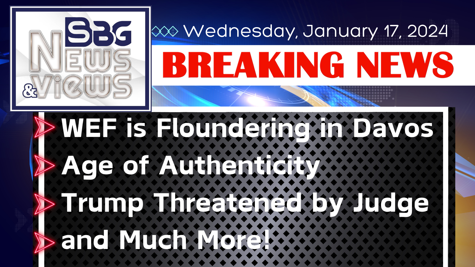 1.17.2024 | WEF is Floundering in Davos | Age of Authenticity | Trump Threatened by Judge | and Much More!