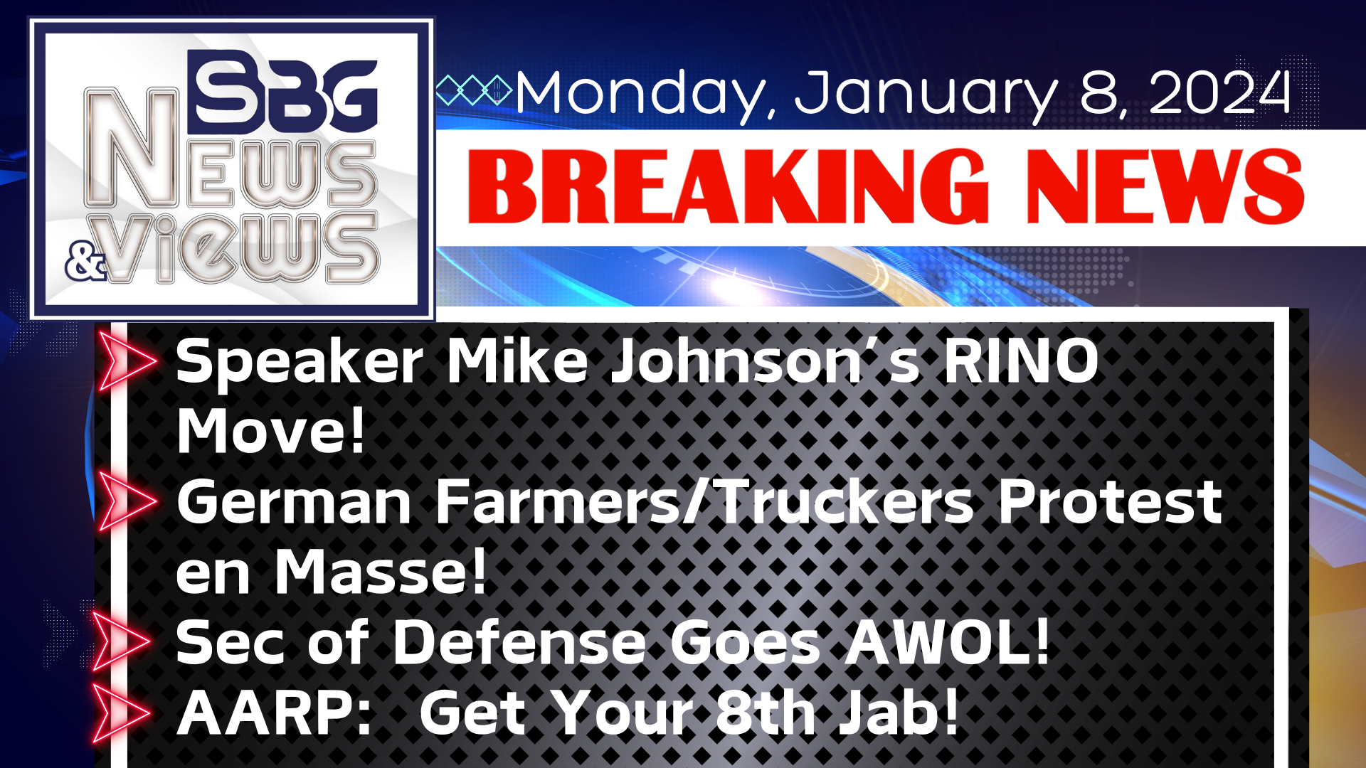 1.9.2024:  JOHNSON'S RINO MOVE | GERMAN FARMERS PROTEST | SEC OF DEFENSE GOES AWOL | AARP: TIME FOR JAB #8