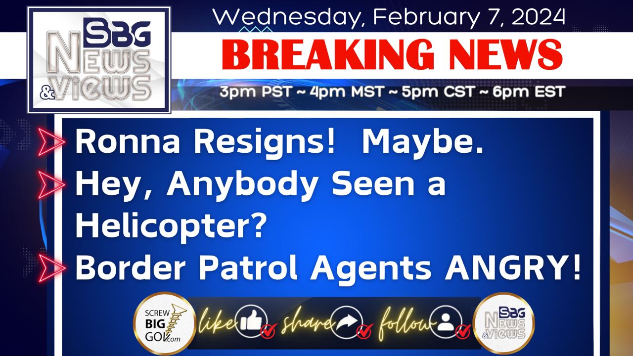 2.7.24 | Ronna Resigns! Maybe | Hey, Anybody Seen a Helicopter? | Border Patrol Agents ANGRY! | and Much More