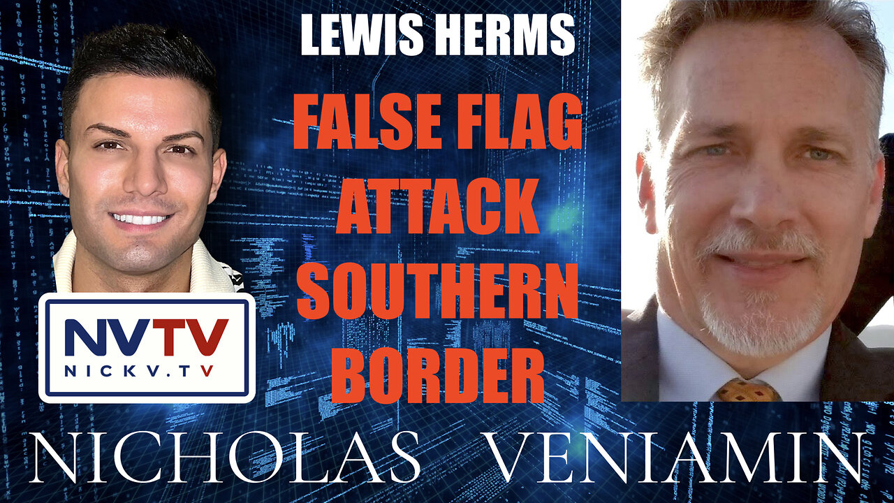 1.31.24 | Lewis Herms Discusses False Flag Attack Southern Border with Nicholas Veniamin