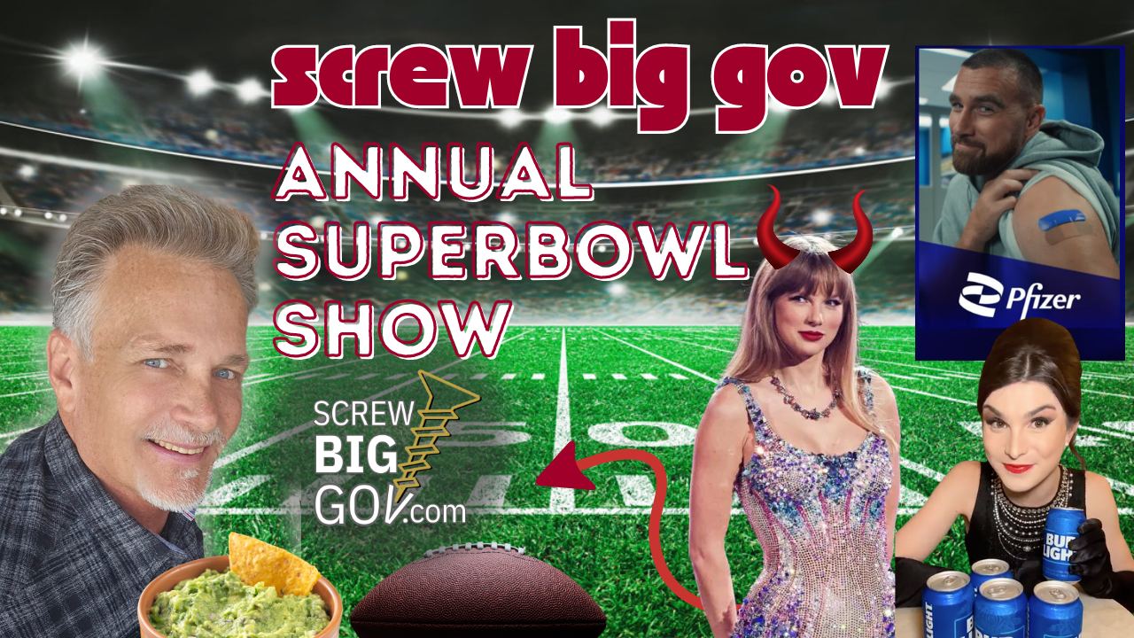 2.11.24 | Screw Big Gov's Annual Super Bowl Show