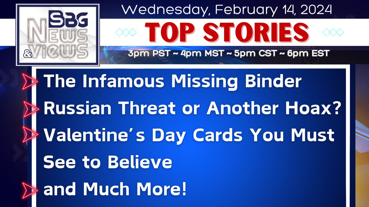 2.14.24 | The Infamous Missing Binder | Russian Threat or Another Hoax? | V-Day Cards You Must See to Believe