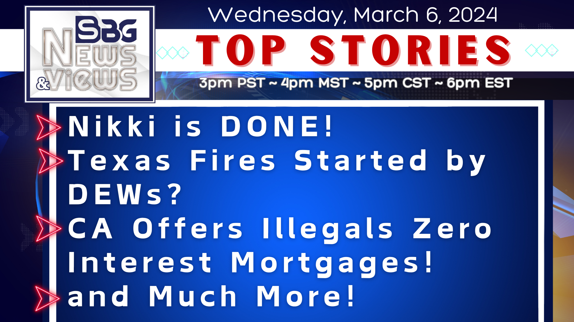 3.6.24 | Nikki is DONE | Texas Fires Started by DEWs? | CA Offers Illegals Zero Interest Mortgages | & More!