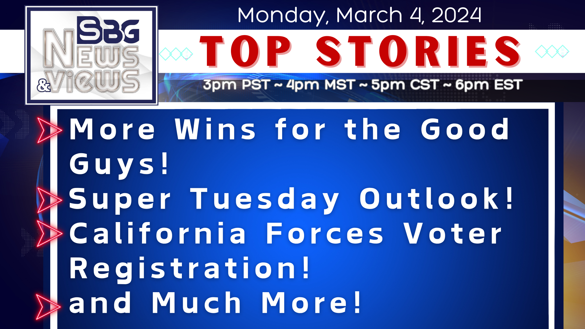 3.4.24 | More Wins for the Good Guys | Super Tuesday Outlook | CA Forces Voter Registration | and Much More
