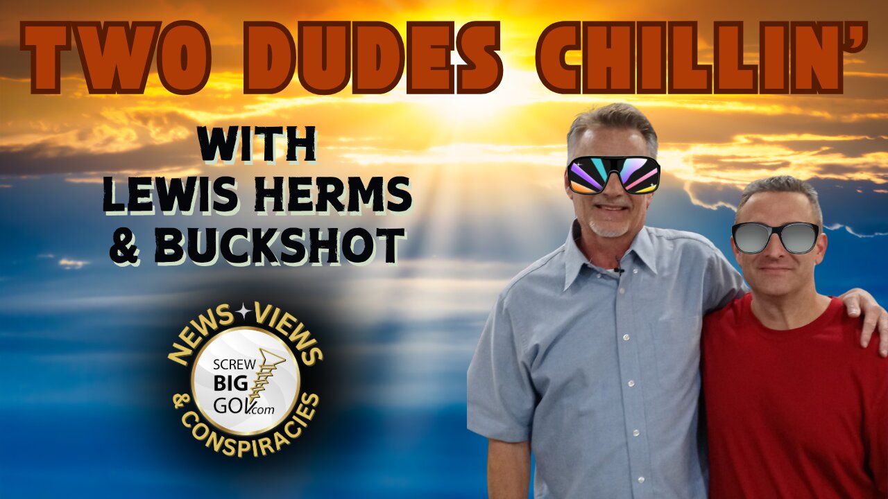 IT'S BUCKSHOT TIME...on Two Dudes Chillin'